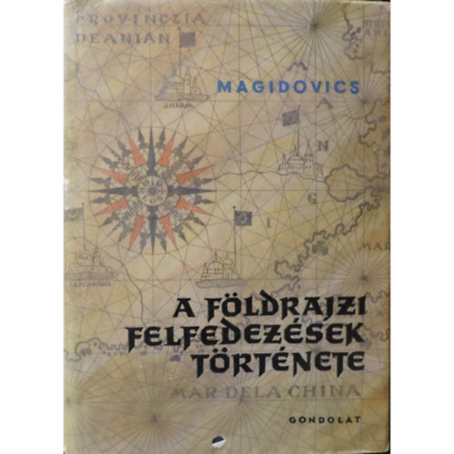Szerz� I. P. Magidovics Szerkeszt� Schiller J�nosn� Ford�t� Dabis Attila Lektor Mikl�s Gyula - A f�ldrajzi felfedez�sek t�rt�nete    A nagy felfedez�sek kora - I. id�szak (A XVI. sz. k�zep�ig) - A nagy felfedez�sek kora - II. id�szak (A XVI. sz�zad k�zep�t�l a XVII. sz�zad k�zep�ig)