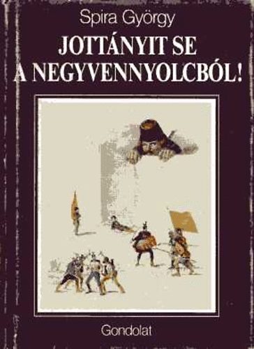 Spira Gyrgy - Jottnyit se a negyvennyolcbl!