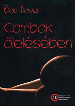Bob Flower - Combok �lel�s�ben (18+)