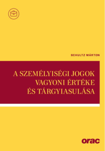 Schultz M�rton - A szem�lyis�gi jogok vagyoni �rt�ke �s t�rgyiasul�sa