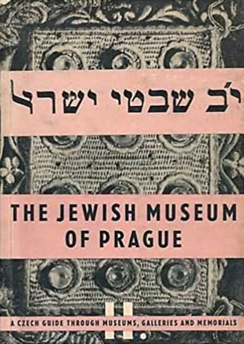 Hana Volavkova - The Jewish Museum of Prague - A Guide through the Collections