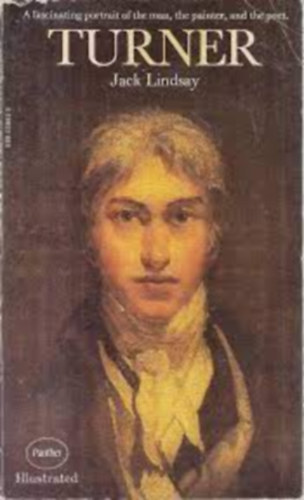 Jack Lindsay - Turner - His Life and Work