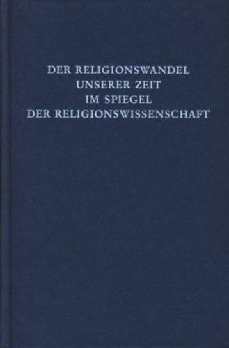 Gunther Stephenson - Der Regionswandel unserer Zeit im Spiegel der Religionswissenschaft