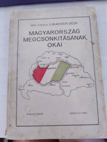 Br Somorjai Lukachich Gza - Magyarorszg megcsonkitsnak okai