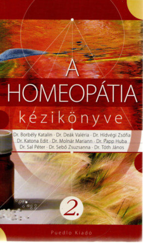 Dr. Dr. Papp Huba, Dr. Dek Valria, Dr. Sal Pter, Dr. Hdvgi Zsfia, Dr. Seb Zsuzsanna, Dr. Katona Edit, Dr. Tth Jnos, Dr. Molnr Mariann Borbly Katalin - A homeoptia kziknyve 2.