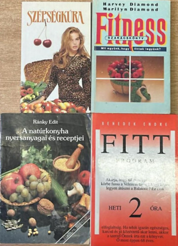 Koronczai Magdolna (szerk.), Harvey & Marilyn Diamond, R�nky Edit, Benedek Endre - 4 darab eg�szs�ges �letm�d k�nyv: Sz�ps�gk�ra - Fitness szak�csk�nyv - A nat�rkonyha nyersanyagai �s receptjei - Fittprogram