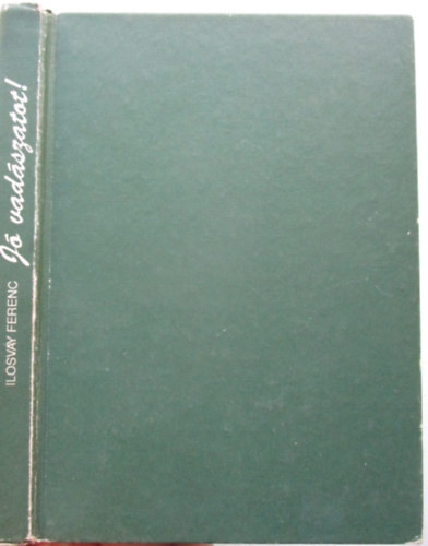 Ilosvay Ferenc - J� vad�szatot!