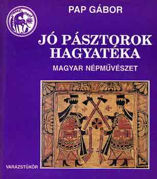 Pap Gbor - J psztorok hagyatka