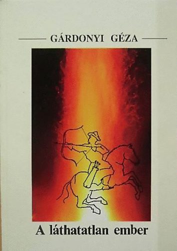 G�rdonyi G�za - A l�thatatlan ember