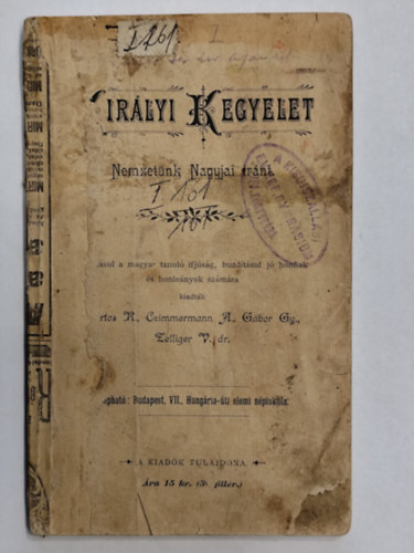 Kir�lyi kegyelet nemzet�nk nagyjai ir�nt. Oktat�sul a magyar tanul� ifj�s�g, buzd�t�sul j� honfiak �s honle�nyok sz�m�ra