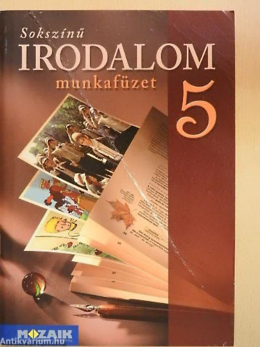 Sokszínű irodalom 5. Munkafüzet