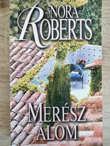 Nora Roberts - Mer�sz �lom - Daring to Dream (�lom tril�gia 1. k�tet)