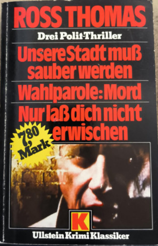 Ross Thomas - Unsere Stadt muss sauber werden / Wahlparole: Mord / Nur lass dich nicht erwischen
