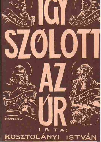 Kosztol�nyi Istv�n - Igy sz�lott az �r I-II.