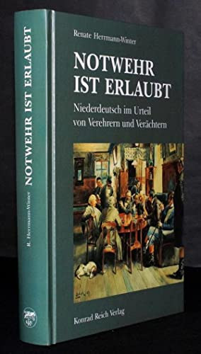 Renate Herrmann-Winter - Notwehr ist erlaubt - Niederdeutsch im Urteil von Verehrern und Ver�chtern