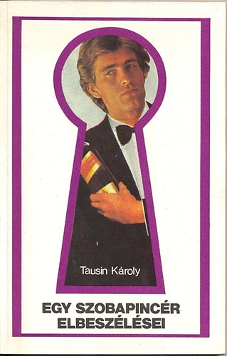 Tausin K�roly - Egy szobapinc�r elbesz�l�sei
