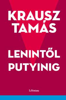 Krausz Tam�s - Lenint�l Putyinig