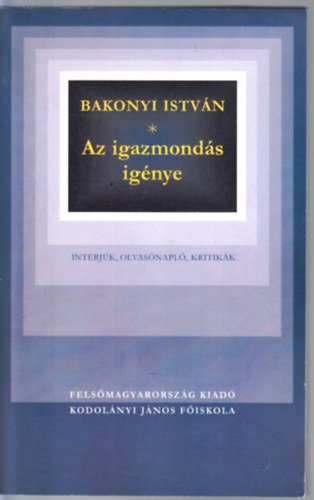 Bakonyi Istv�n - Az igazmond�s ig�nye
