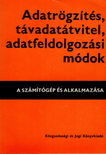 Kiss Zoltn szerk. - Adatrgzts,tvadattvitel,adatfeldolgozsi mdok