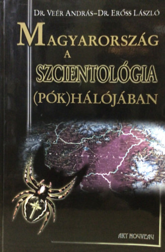 Ve�r Andr�s dr.; Er�ss L�szl� dr. - Magyarorsz�g a szcientol�gia (p�k)h�l�j�ban