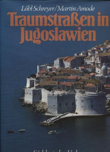 L�bl-Schreyer Martin Amode - Traumstra�en in Jugoslawien