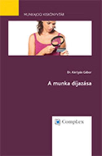 Dr. Kártyás Gábor - A munka díjazása (Munkajogi Kiskönyvtár 3.)