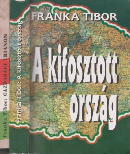 Franka Tibor - 2 db Franka Tibor m: A kifosztott orszg + Gazdasgi Trianon