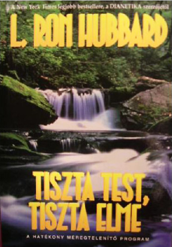 L. Ron Hubbard - Tiszta test tiszta elme - A HATÉKONY MÉREGTELENÍTŐ PROGRAM