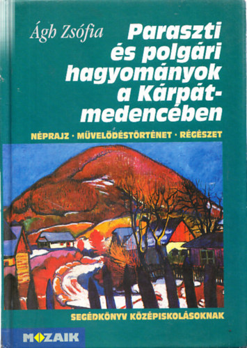 gh Zsfia - Paraszti s polgri hagyomnyok a Krpt-medencben