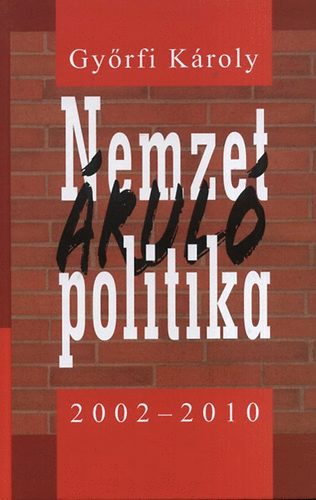 Gy�rfi K�roly - Nemzet�rul� politika 2002-2010