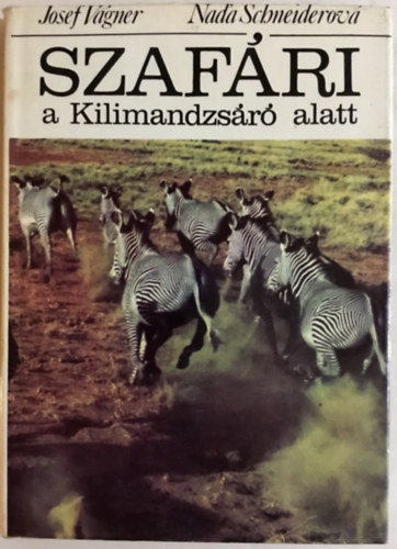 Josef Vgner - Nada Schneiderov - Szafari a Kilimandzsr alatt