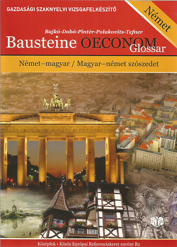 Bajk-Dob-Pintr-Polakovits-Tefner - Bausteine Oeconom Glossar (Nmet-magyar/Magyar-nmet szszedet)