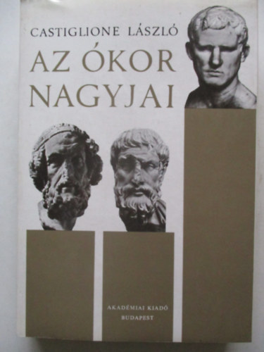 Castiglione L�szl� - Az �kor nagyjai