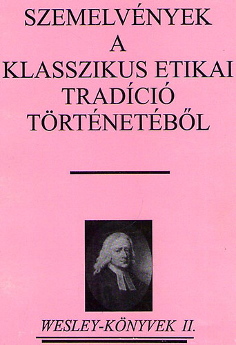 Keresztes Gyrgy  (szerk.) - Szemelvnyek a klasszikus etikai tradci trtnetbl