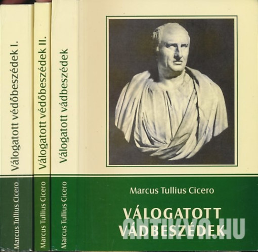 Marcus Tullius Cicero - Vlogatott vdbeszdek I-II. +  Vlogatott vdbeszdek  ( 3 ktet )