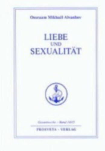 Omraam Mikhael Aivanhov - Liebe und Sexualit�t