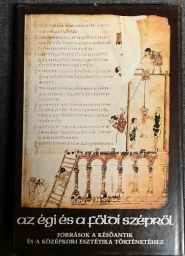 Gondolat Kiadó - Az égi és a földi szépről (Források...a középkori esztétika történetéh