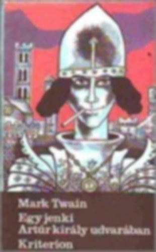 Mark Twain - Egy jenki artúr király udvarában