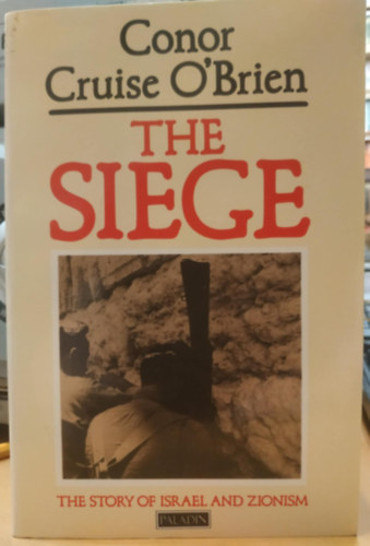Conor Cruise O'Brian - The Siege: The Story of Israel and Zionism