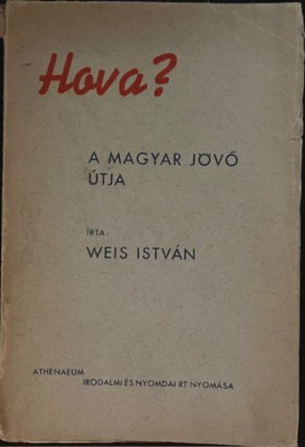 Weis Istvn - Hova? A magyar jv tja