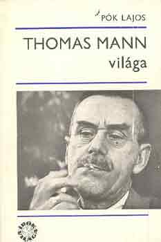 P�k Lajos - Thomas Mann vil�ga