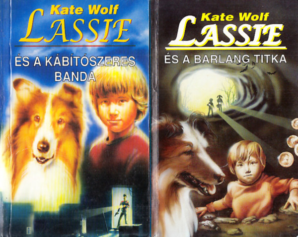 Kate Wolf - Lassie k�nyvek (2db.): Lassie �s a barlang titka + Lassie �s a k�b�t�szeres banda