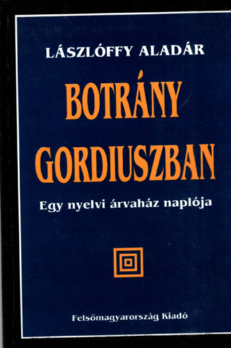 Lszlffy Aladr - Botrny Gordiuszban