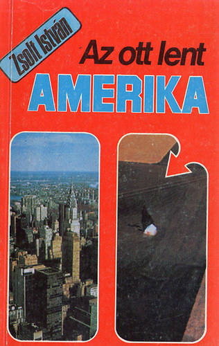 Zsolt István - Az ott lent Amerika