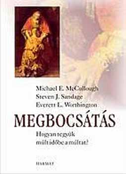 McCullough-Worthington-Sandage - Megbocsts - Hogyan tegyk mlt idbe a mltunkat?