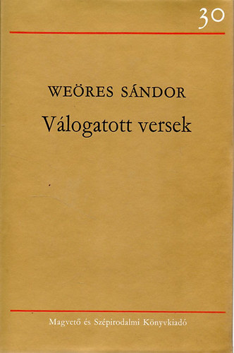 Szerz Weres Sndor Szerkeszt Ills Endre Kardos Gyrgy - Vlogatott versek    - A szerz fotjval illusztrlva.