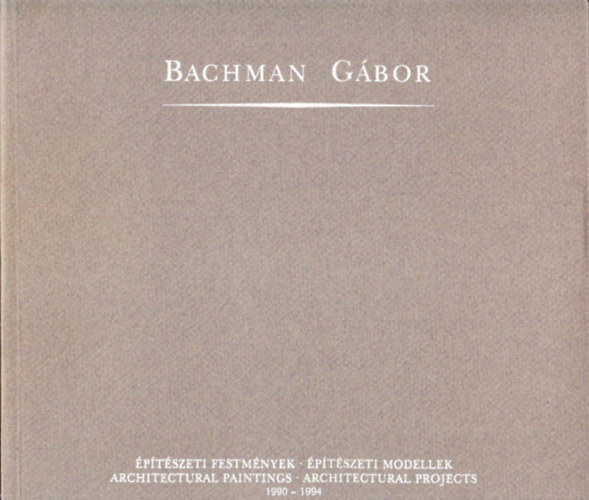 Bachman Gbor - ptszeti festmnyek, ptszeti modellek 1990-94