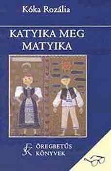 K�ka Roz�lia - Katyika meg Matyika