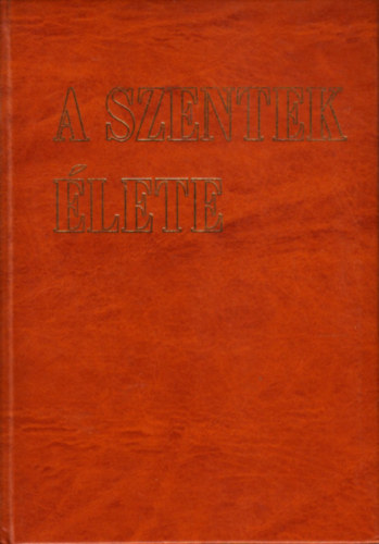 Dr. Diós-Dr. Lőrincz-Verő G.M. - A szentek élete