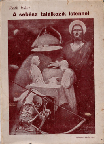 Reök Iván - A sebész találkozik Istennel